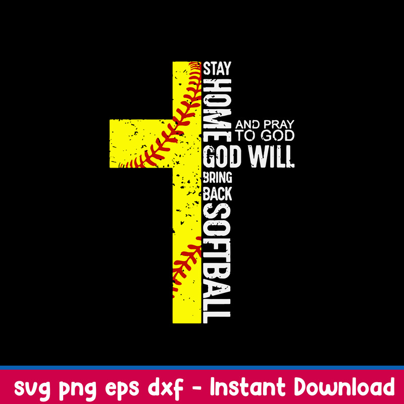 Stay Home ANd Pray To God God Will Brink Back Softball Svg, Softball Cross Svg, Png Dxf Eps File.jpeg