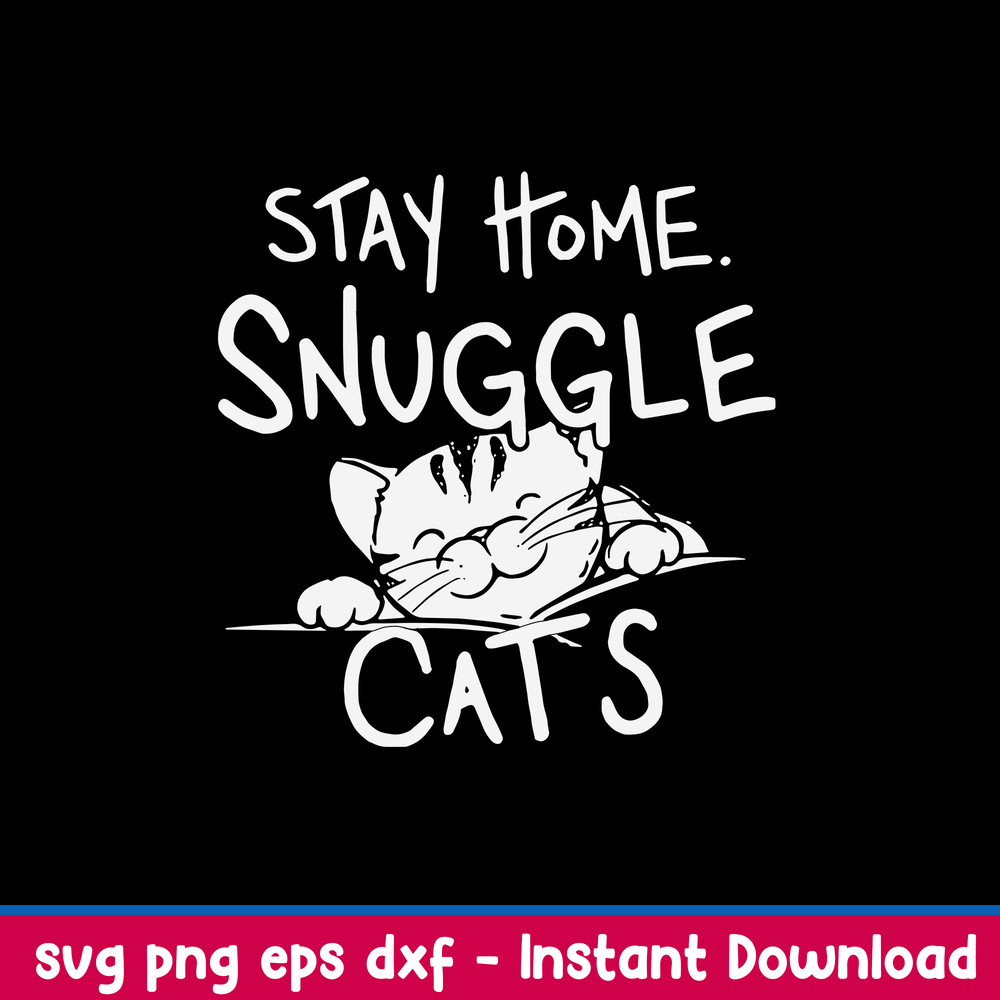 Stay Home Snuggle Cat_s Svg, Cat svg, Png Dxf Eps File.jpeg