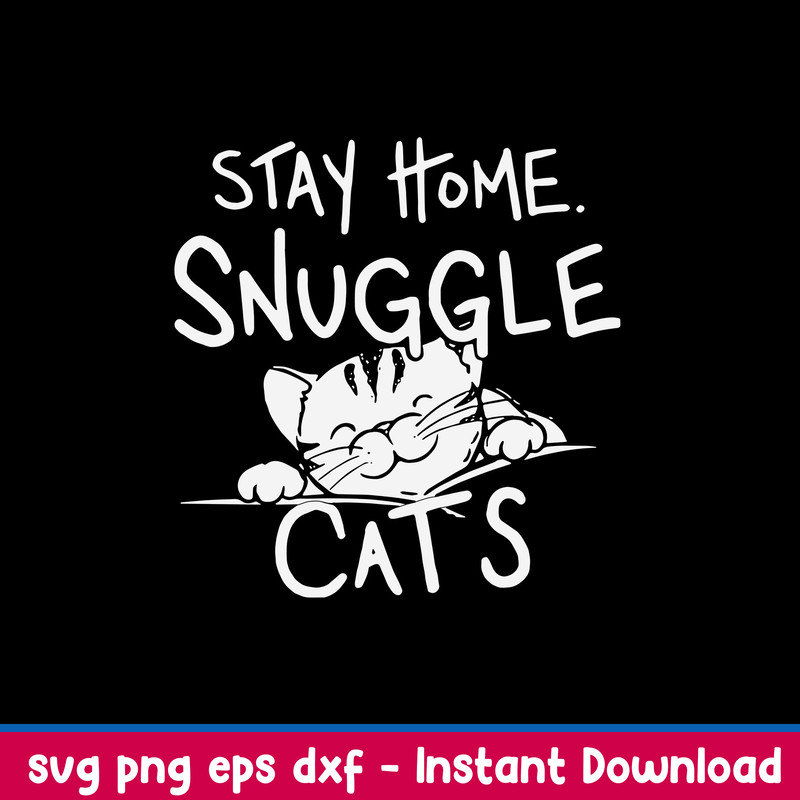 Stay Home Snuggle Cat_s Svg, Cat svg, Png Dxf Eps File.jpeg
