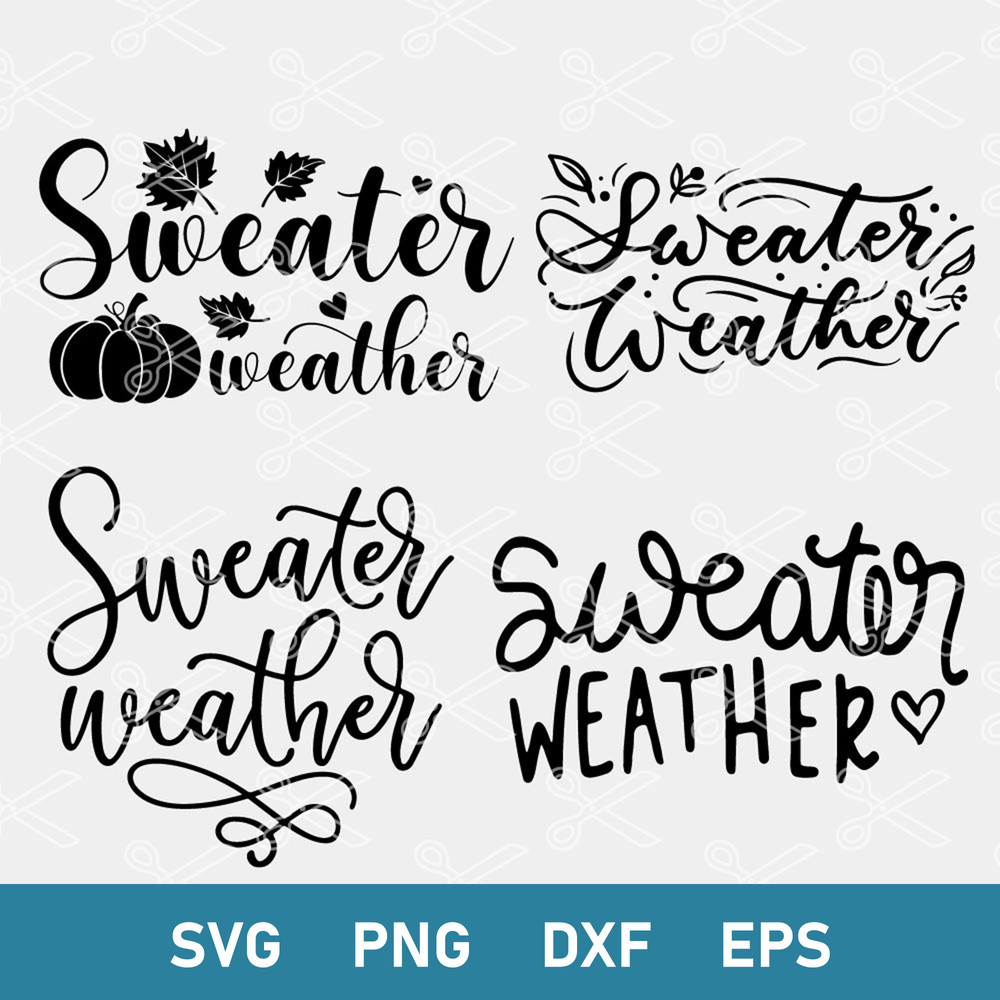 Sweater Weather Svg, Fall Svg, Autumn Svg, Sign Svg, Fall Time Svg, Png Dxf Eps Digital File.jpeg