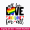 All For Love And Love For All Svg, LGBT Svg, Love Svg, Png Dxf Eps File.jpeg