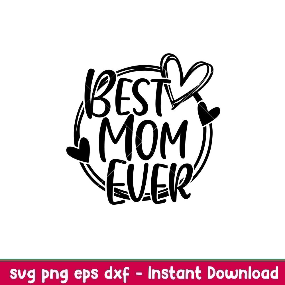 Best Mom Ever, Best Mom Ever Svg, Mom Life Svg, Mother’s Day Svg, Best Mama Svg, png, dxf, eps file.jpeg