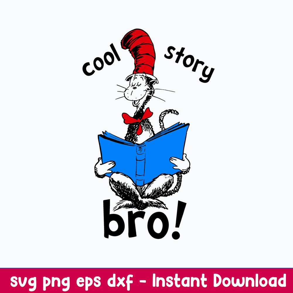 Cool Story Bro, Dr. Seuss Day Svg, Cat In The Hat svg, Png Dxf Eps File.jpeg