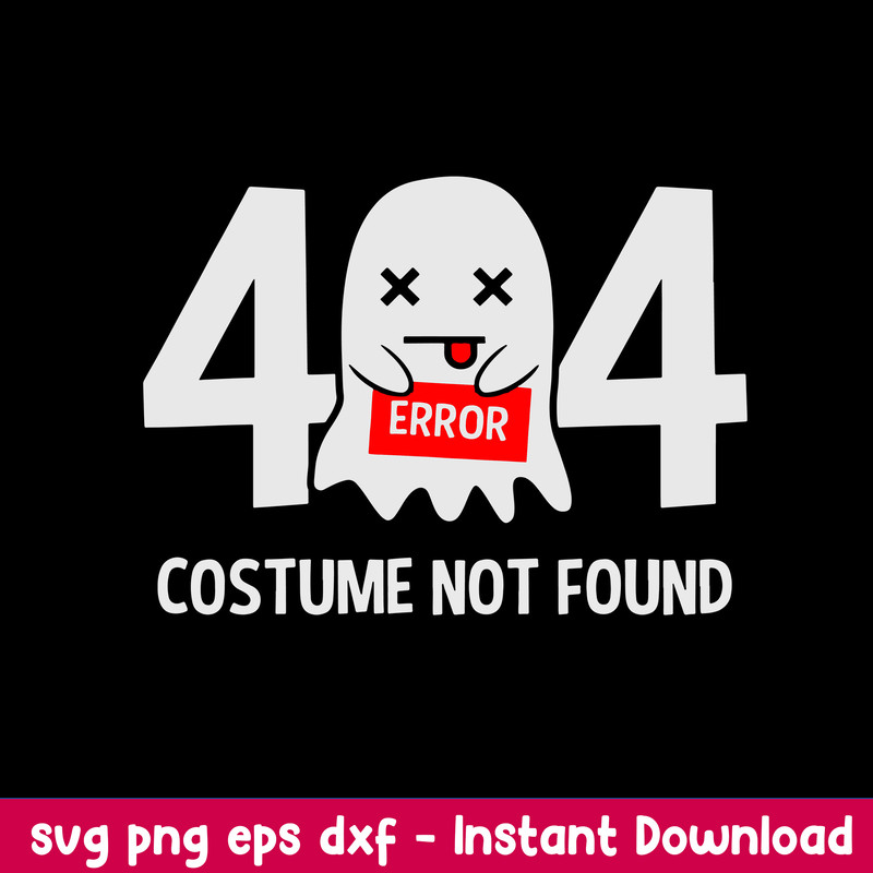 Error 404 Costume Not Found Svg, Hallween Svg, Png Dxf Eps File.jpeg