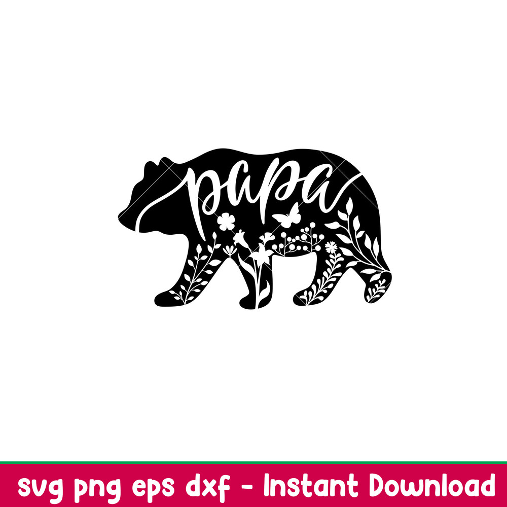 Flora Papa Bear, Floral Papa Bear Svg, Mom Life Svg, Mother’s day Svg, Family Svg,png,dxf,eps file.jpeg