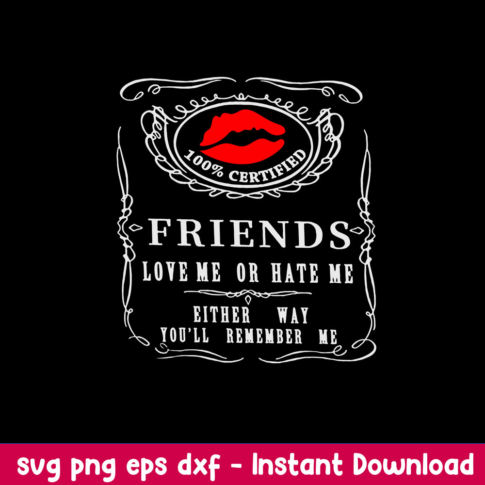 Friends Love Me Or Hate Me Lips Svg, Funny Svg, Png Dxf Eps File.jpeg