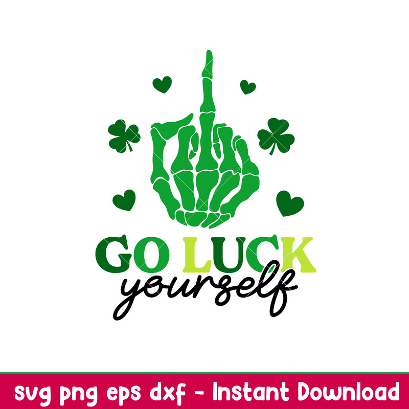 Go Luck Yourself, Go Luck Yourself Svg, St. Patrick’s Day Svg, Skeleton Hand Middle Finger Svg, Clover Svg, png,dxf,eps file.jpeg