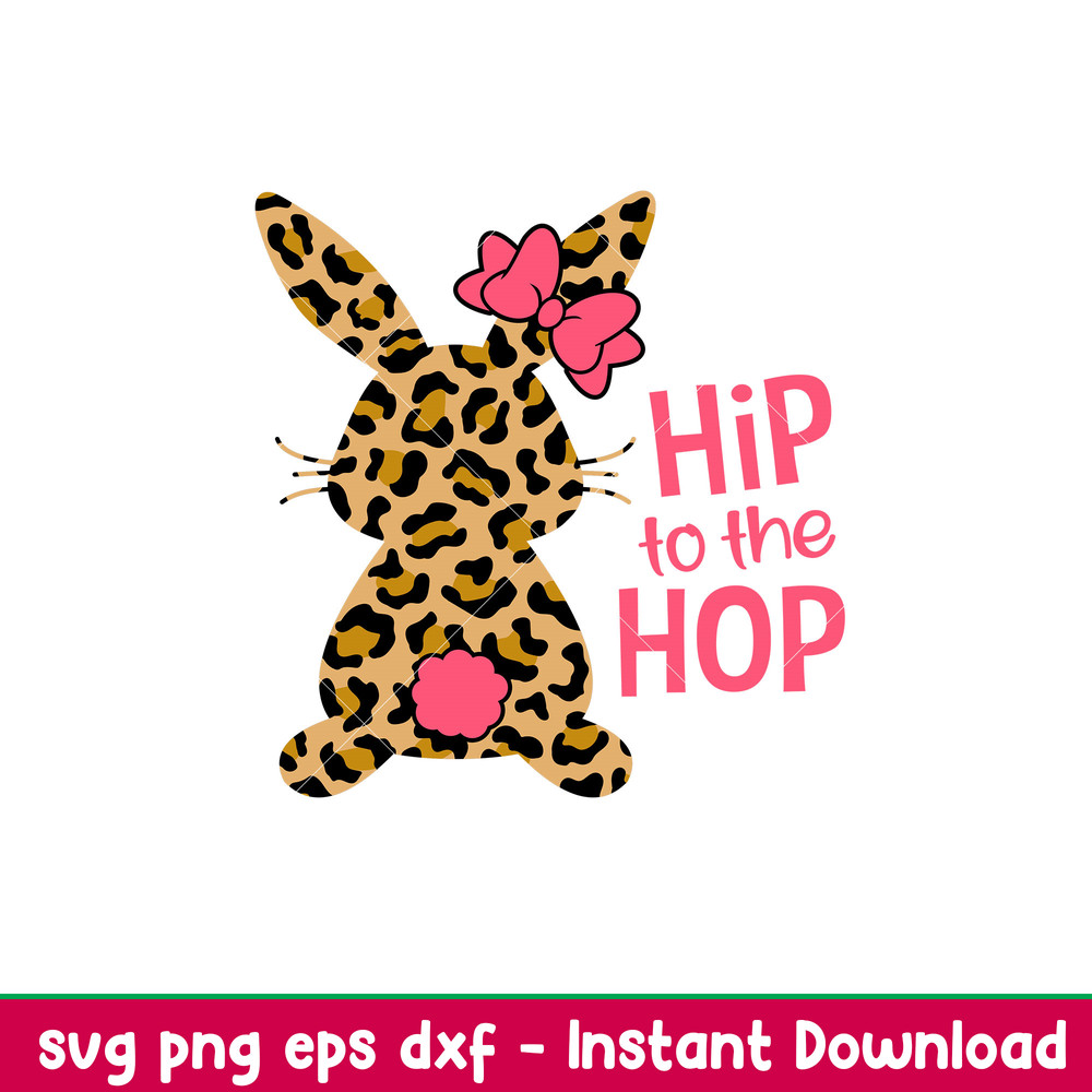 Hip To The Hop Leopard Skin Bunny, Hip To The Hop Leopard Skin Bunny Svg, Happy Easter Svg, Easter egg Svg, Spring Svg, png,dxf,eps file.jpeg