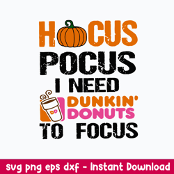 hocus pocus i need dunkin donuts svg, halloween svg, png dxf eps file