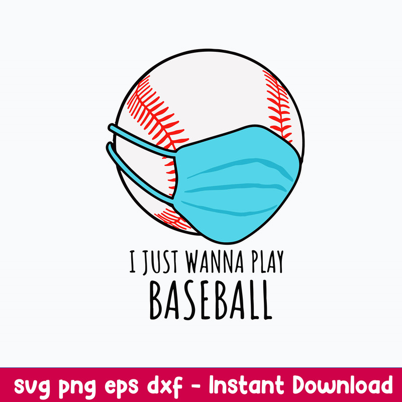 I Just Wanna Play Baseball Svg, Baseball Svg, Png Dxf Eps File.jpeg