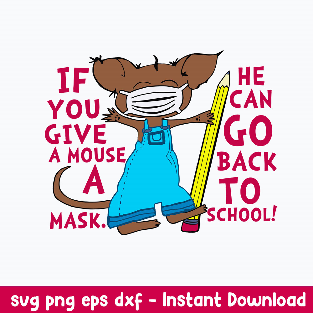 If You Give A Mouse A Mask He Can Go Back To School Svg, Png Dxf Eps File.jpeg