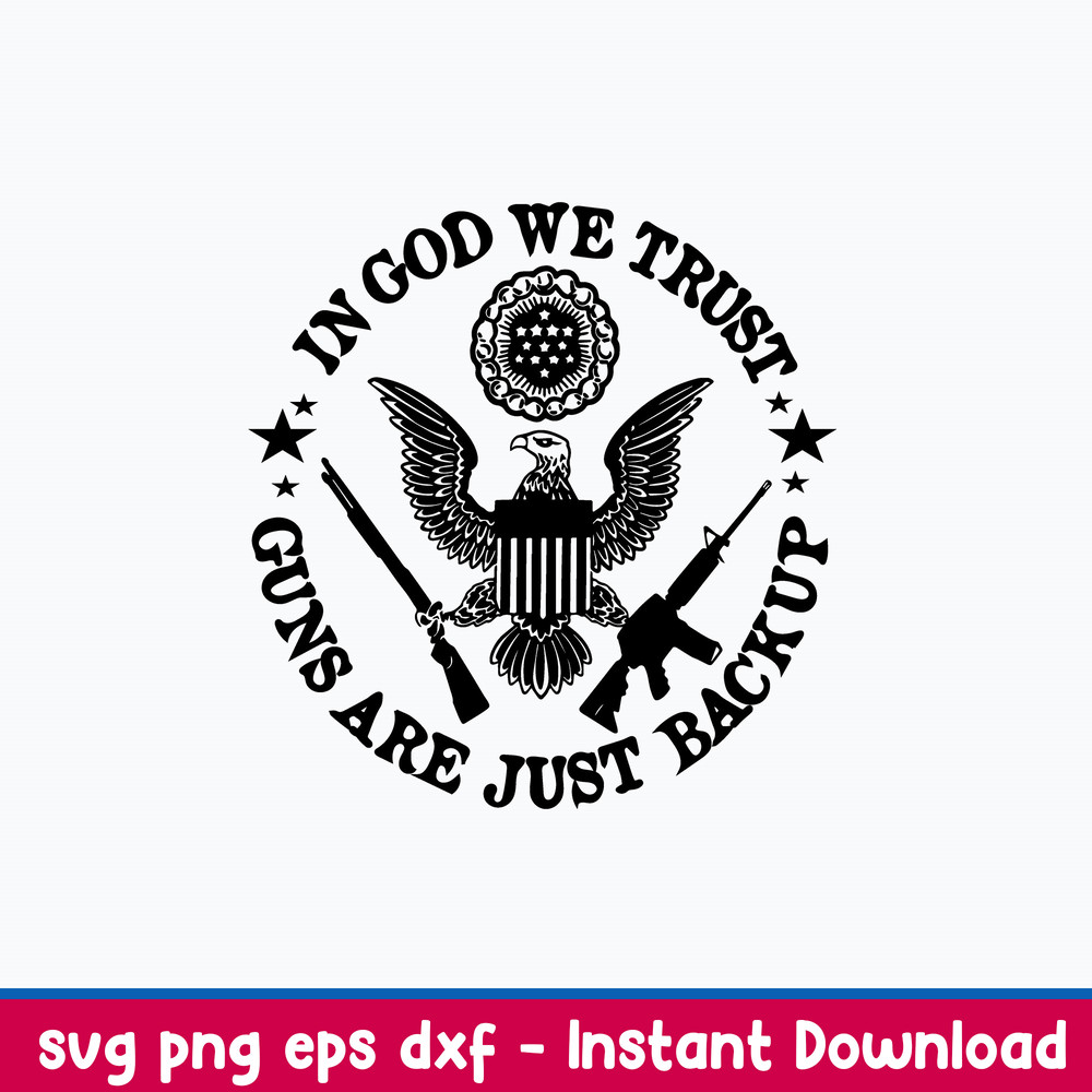 In God We Trust Guns Are Just Backup Svg, Png Dxf Eps File.jpeg