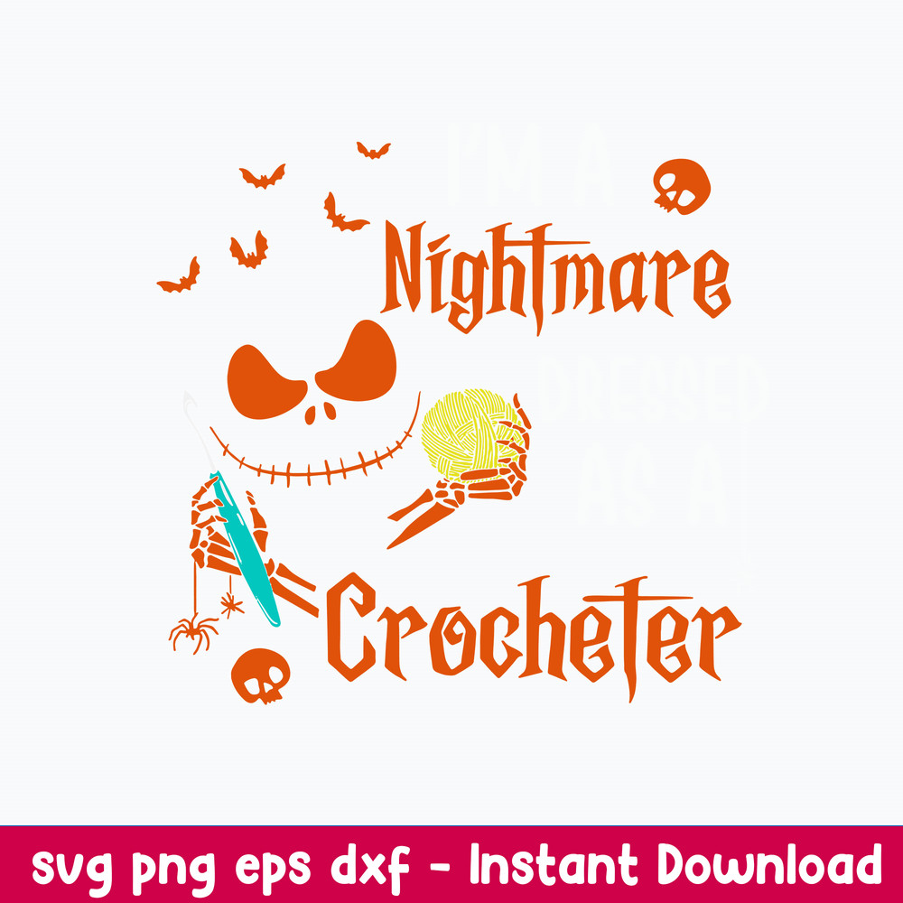 I_m A Nightmare Crocheter Svg, Skellington Svg, Png Dxf Eps File.jpeg