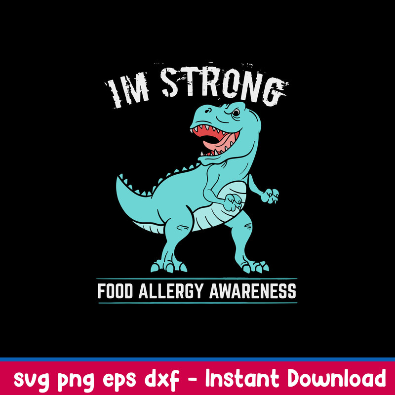 I_m Strong Food Allergy Awareness Svg, Dinosaur Svg, Png Dxf Eps File.jpeg