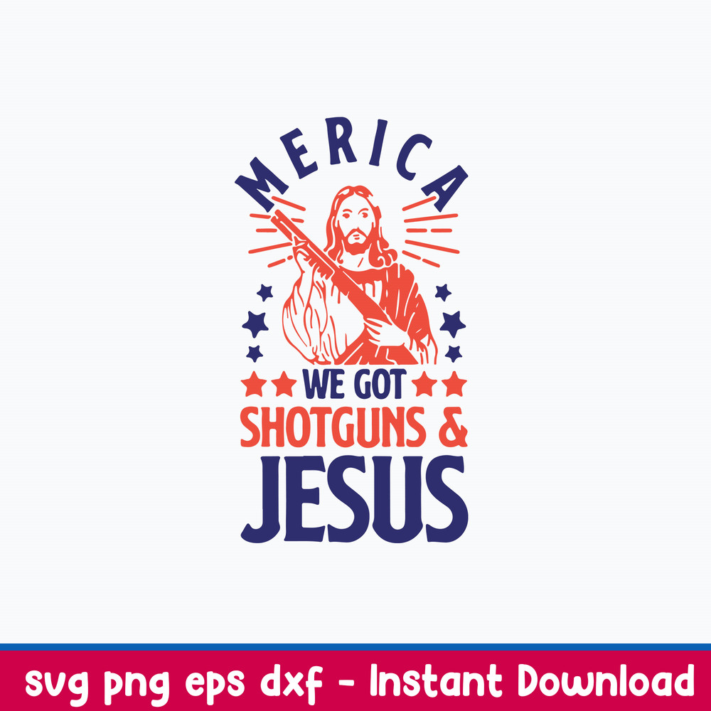Merica we got shotguns jesus Svg, Jesus Svg, Png Dxf Eps File.jpeg
