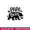 Papa Bear Family, Papa Bear Family Svg, Mom Life Svg, Mother’s day Svg, Family Svg, png,dxf,eps file.jpeg