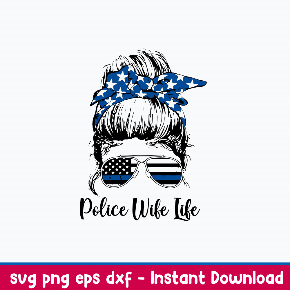 Police Wife Life Svg, Messy Bun Svg, Mom Life Svg, Png Dxf Eps File.jpeg