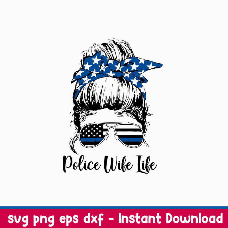 Police Wife Life Svg, Messy Bun Svg, Mom Life Svg, Png Dxf Eps File.jpeg