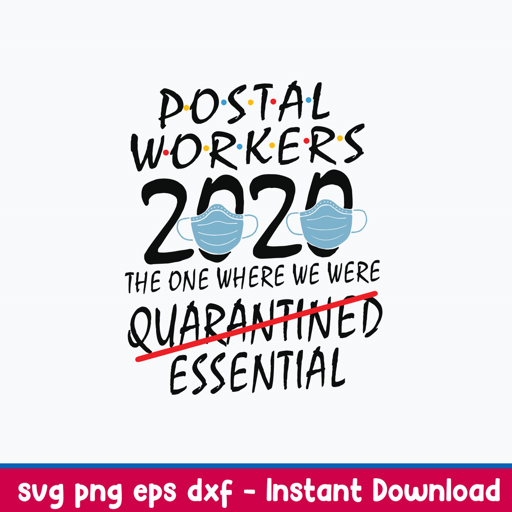 Postal Workers 2020-the One Where We Were Quarantined Essential Svg, Png Dxf Eps File.jpeg