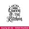 Queen Of The Kitchen, Queen Of The Kitchen Svg, Cooking Svg, Kitchen Quote Svg, png,dxf,eps file.jpeg