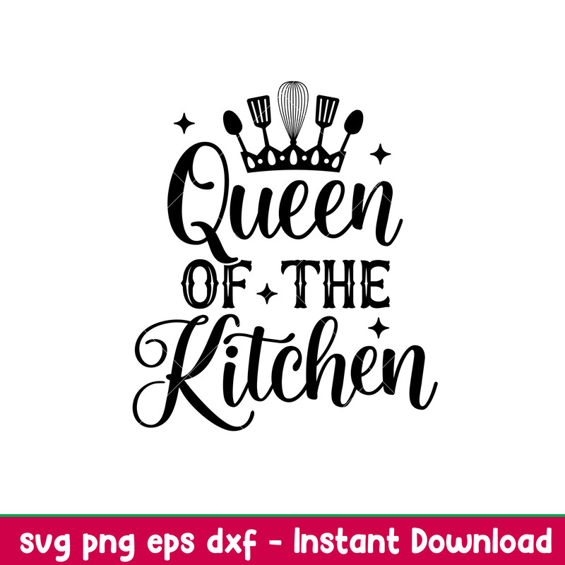 Queen Of The Kitchen, Queen Of The Kitchen Svg, Cooking Svg, Kitchen Quote Svg, png,dxf,eps file.jpeg