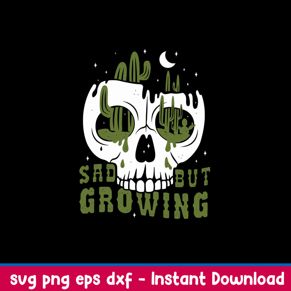 Sad But Growing Svg, Skull Svg, Png Dxf Eps File.jpeg