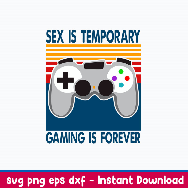 Sex Is Temporary Gaming Is Forever Svg, Png Dxf Eps File.jpeg