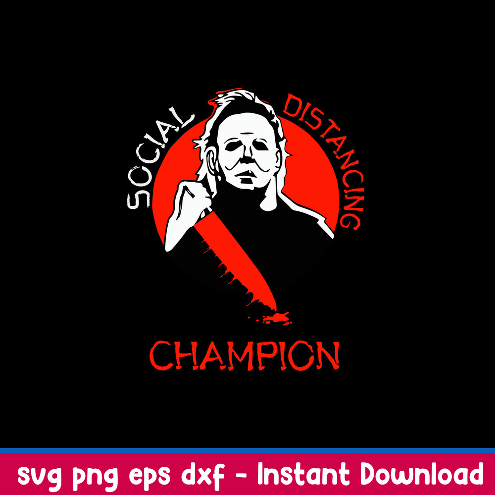 Social Distancing Champion Svg, Michael Myers Champion Svg, Png Dxf Eps File.jpeg
