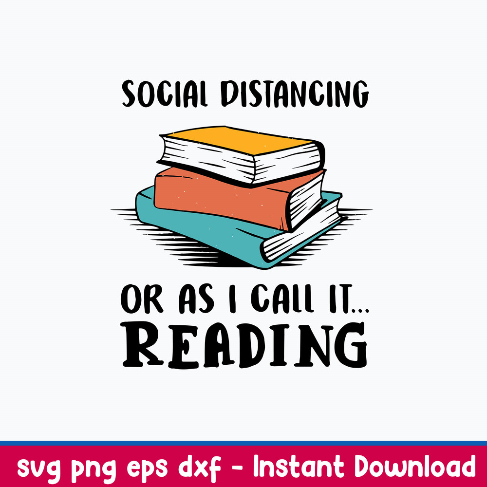 Social Distancing Or As I Call It Reading Svg, Png Dxf Eps file.jpeg