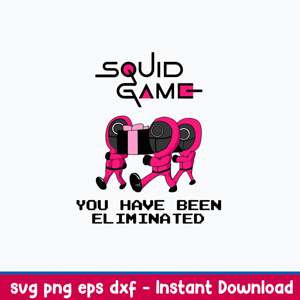Squid game you have been eliminated Svg, Squid Game Svg, Png Dxf Eps File.jpeg