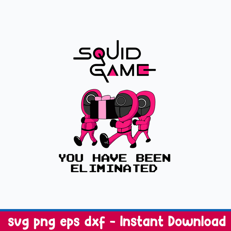 Squid game you have been eliminated Svg, Squid Game Svg, Png Dxf Eps File.jpeg