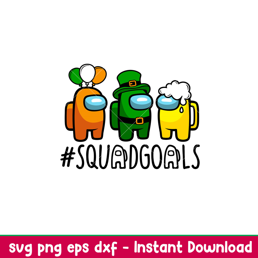 St Patricks Day Squadgoals, St. Patrick’s Day Squadgoals Svg, St. Patrick’s Day Svg, Among Us Svg, Impostor Svg,png,dxf,eps file.jpeg
