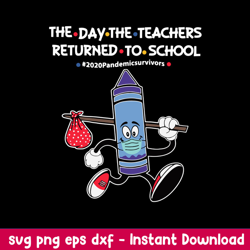 The Day The Teachers Returned To School Svg, Blue Crayon Mask Svg, Png Dxf Eps File.jpeg