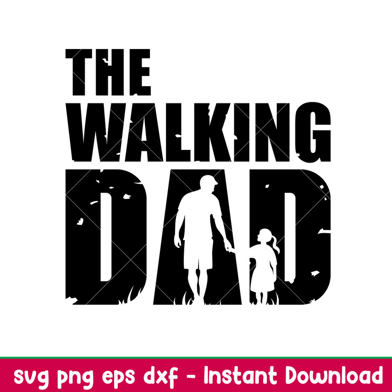 The Walking Dad, The Walking Dad SVG, Fathers Day svg, Dad and Child svg, png,dxf,eps file.jpeg
