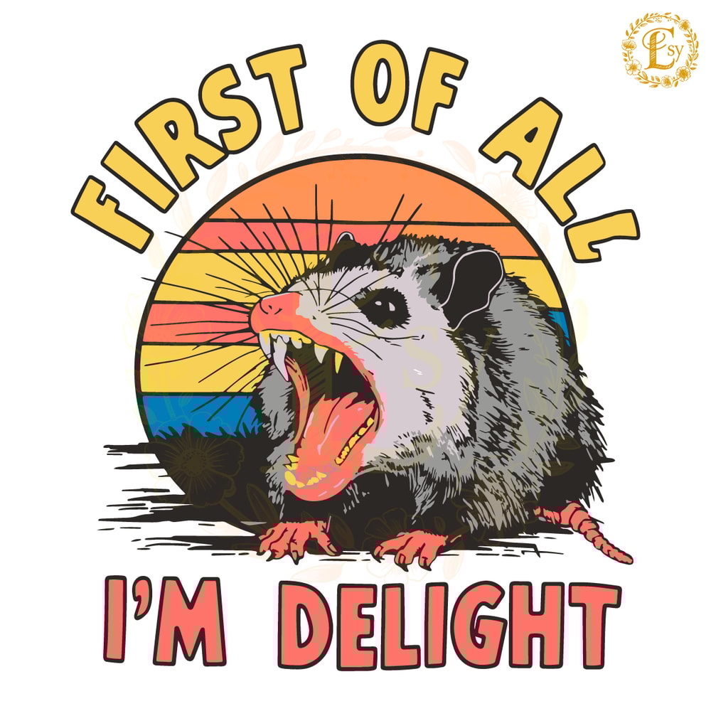 Funnt-First-Of-All-Im-A-Delight-Meme-SVG-0406241035.png