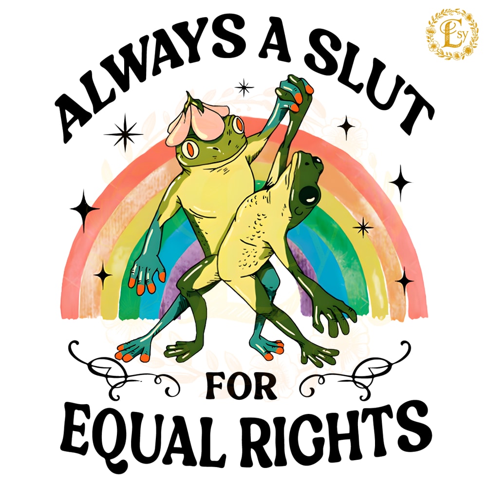 Always-A-Slut-For-Equal-Rights-Pride-Month-PNG-Digital-0406241013.png