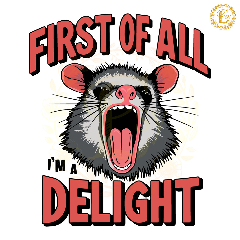 Angry-Possum-First-Of-All-Im-A-Delight-SVG-Digital-0406241037.png