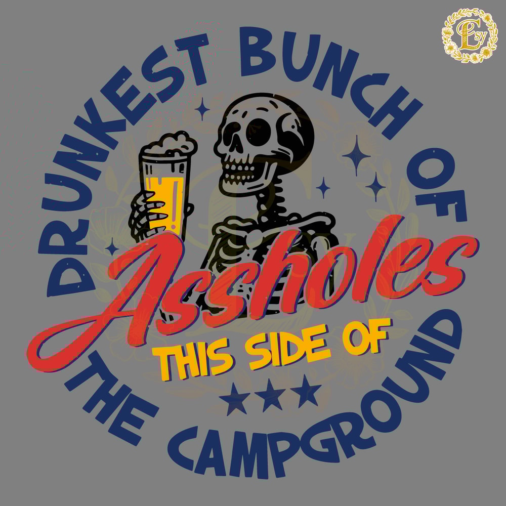 Drunkest-Bunch-Of-Assholes-Side-Of-The-Campground-SVG-0406241073.png