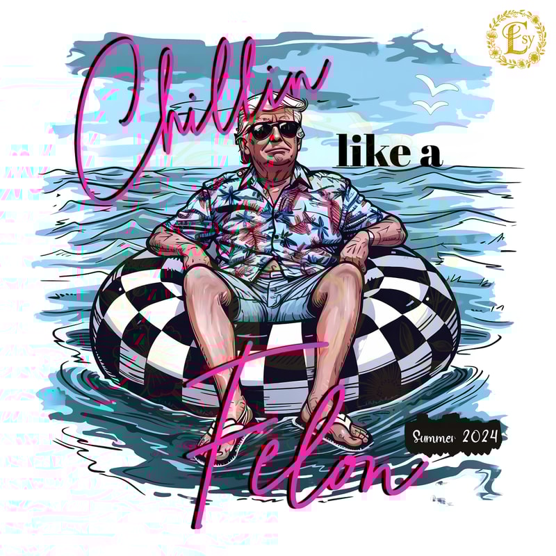 Chillin-Like-A-Felon-Trump-Summer-Vibes-PNG-0506241025.png