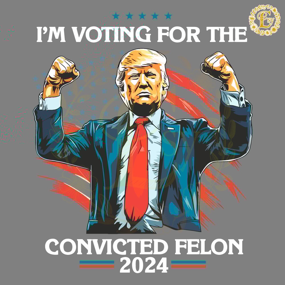 Trump-Im-Voting-For-A-Convicted-Felon-2024-PNG-0506241054.png