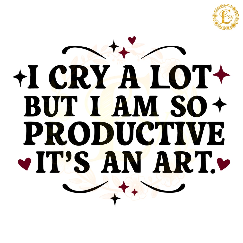 I-Cry-A-Lot-But-I-Am-So-Productive-Tortured-1405242003.png