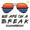 Retro-We-Are-On-A-Break-Glasses-SVG-Digital-Download-1305242028.png