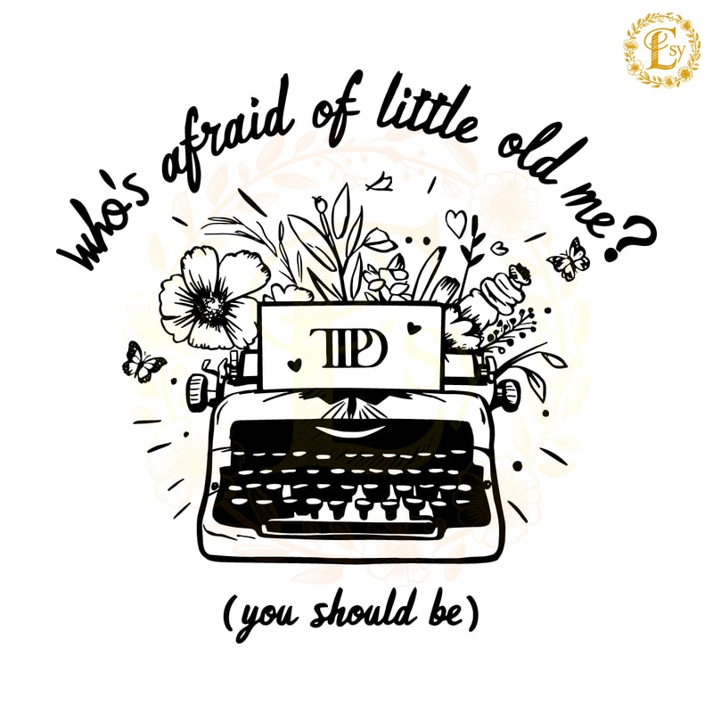 Swiftie-Tortured-Poets-Whos-Afraid-Of-Little-Old-Me-SVG-1405242013.png