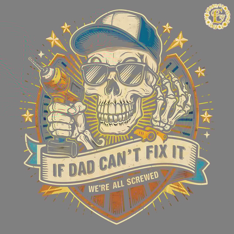 Retro-If-Dad-Cant-Fix-It-We-Are-All-Screwed-1505242050.png