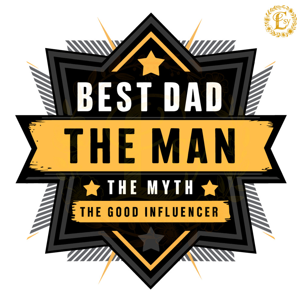 Best-Dad-The-Man-The-Myth-The-Good-Influencer-SVG-1405242023.png