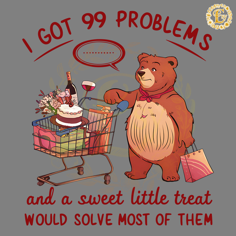I-Got-99-Problems-And-A-Sweet-Little-Treat-PNG-3005242013.png