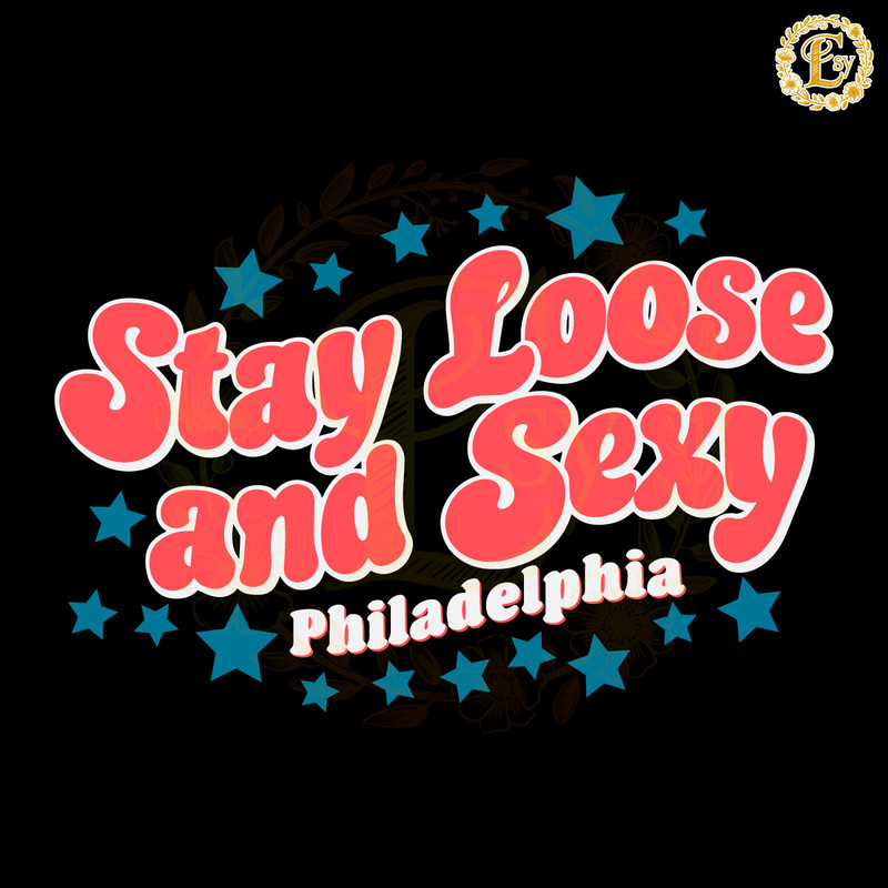 Star-Stay-Loose-And-Sexy-Philadelphia-SVG-2305242020.png