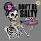 Retro-Dont-Be-Salty-Skeleton-PNG-Digital-Download-Files-Digital-1805242036.png