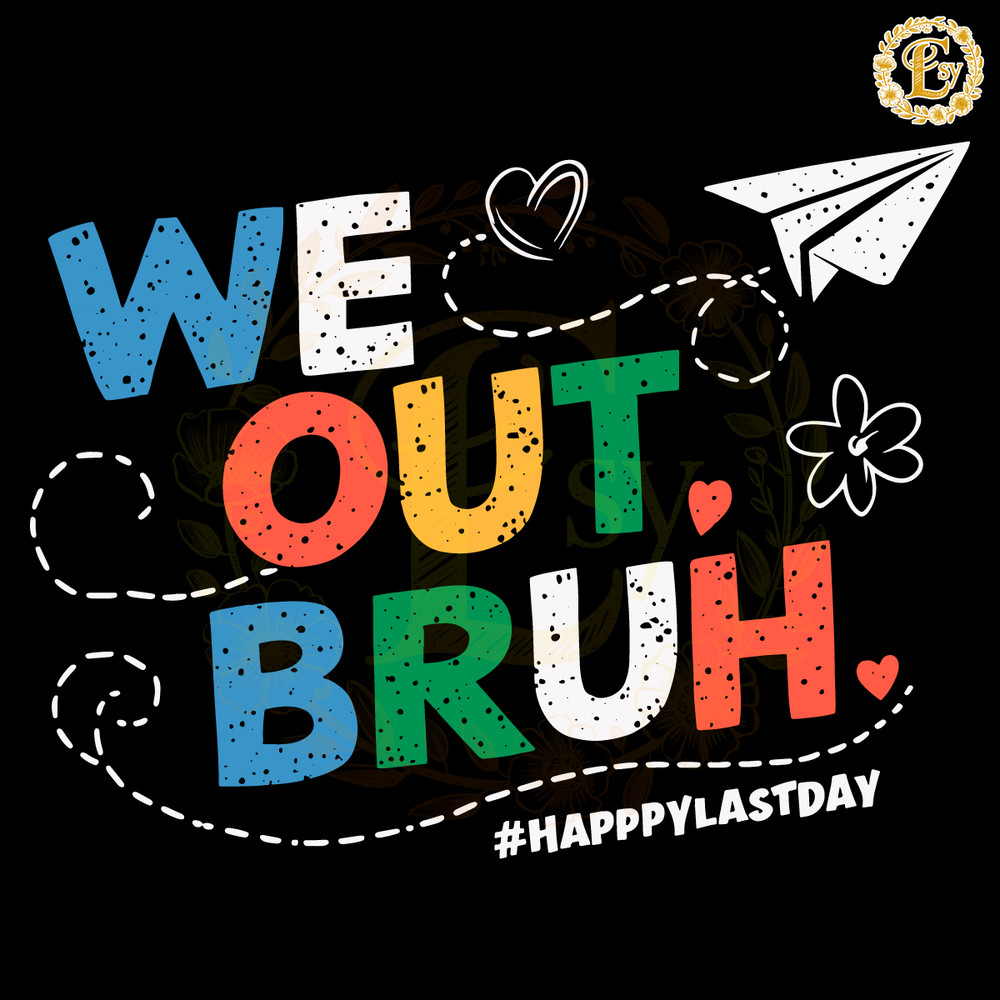 Happy-Last-Day-We-Out-Bruh-SVG-Digital-Download-Files-1405242055.png