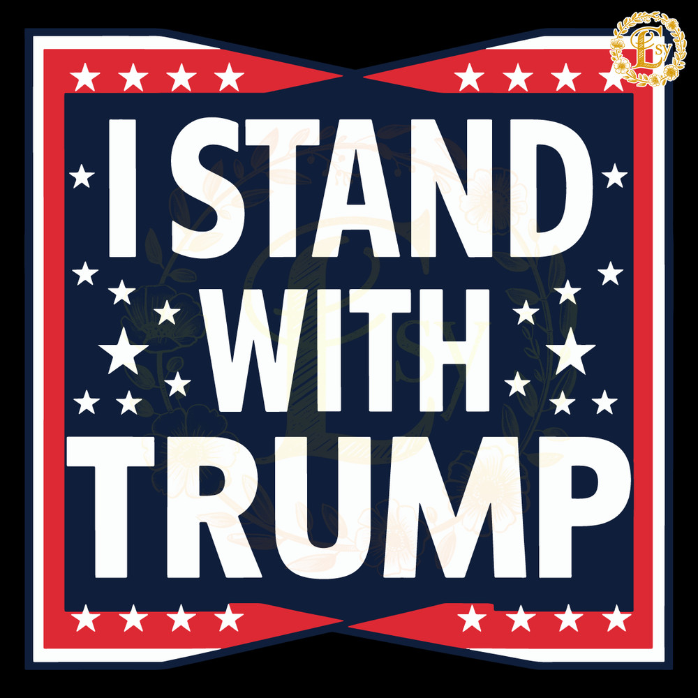 I-Stand-With-Trump-2024-Voting-SVG-Digital-Download-Files-0306242020.png